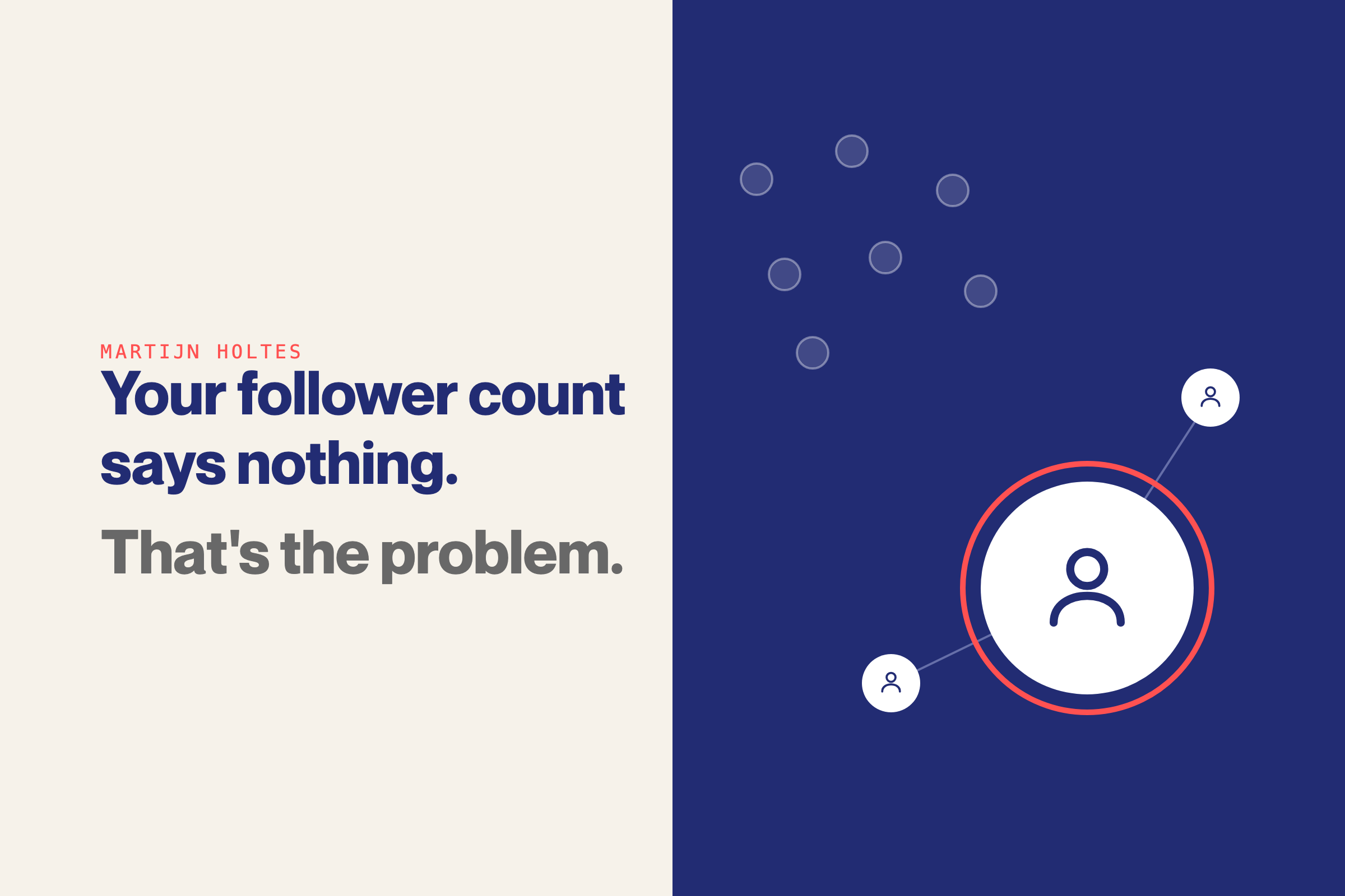 Article title Your follower count says nothing beside a navy panel with a cloud of faded dots and one coral-ringed person connected to two real contacts